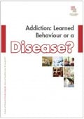 Addiction Learned Behaviour or a Disease