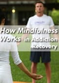 How Mindfulness Works in Addiction Recovery